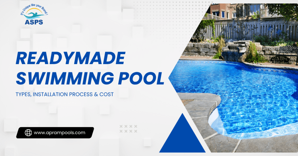 Readymade Swimming Pool: Types, Installation Process & Cost