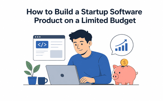 How to Build a Startup Software Product on a Limited Budget