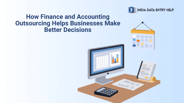 How Finance and Accounting Outsourcing Helps Businesses Make Better Decisions
