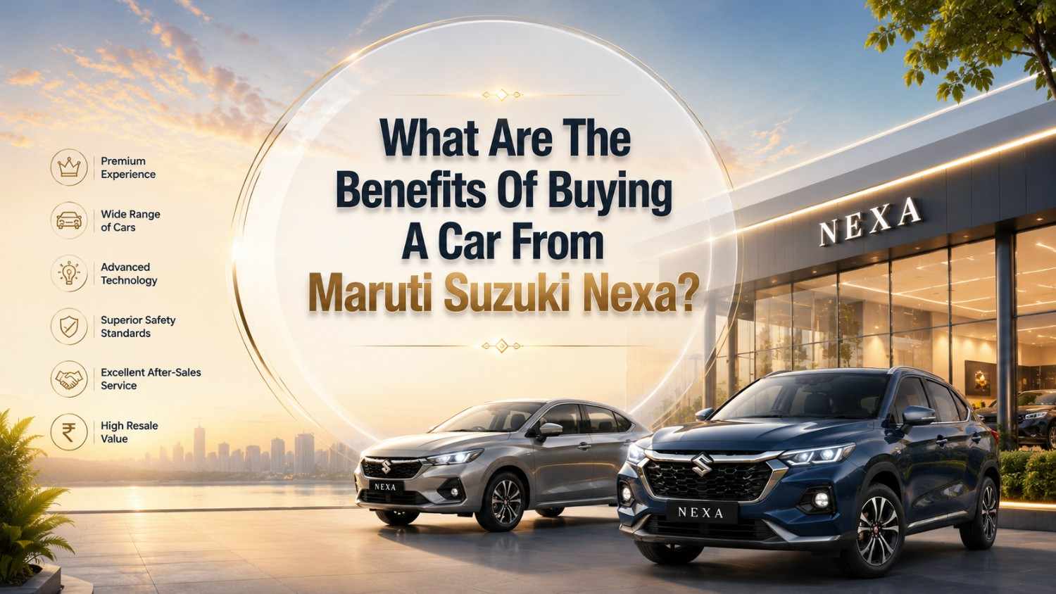 What Are The Benefits Of Buying A Car From Maruti Suzuki Nexa?