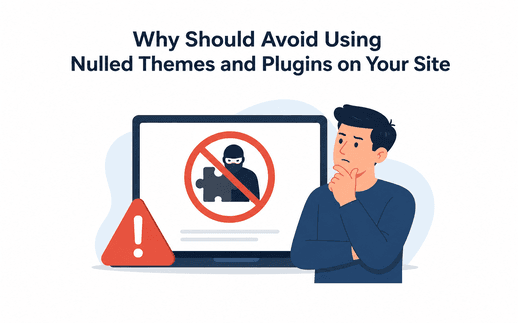 Why Should Avoid Using Nulled Themes and Plugins on Your Site