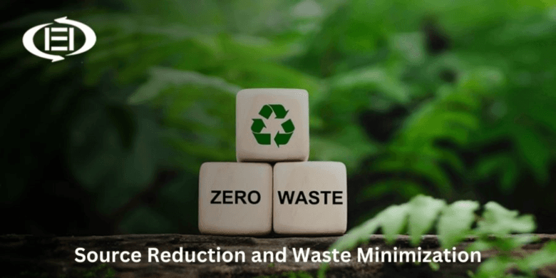 Source Reduction and Waste Minimization: A Key to Environmental Conservation and Economic Savings