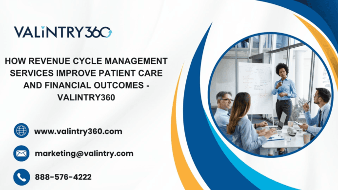 How Revenue Cycle Management Services Improve Patient Care and Financial Outcomes — VALiNTRY360