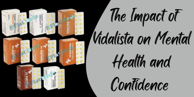  The Impact of Vidalista on Mental Health and Confidence 