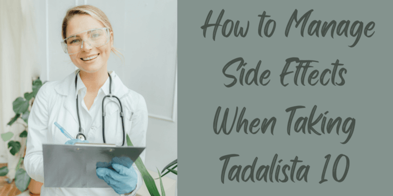  How to Manage Side Effects When Taking Tadalista 10