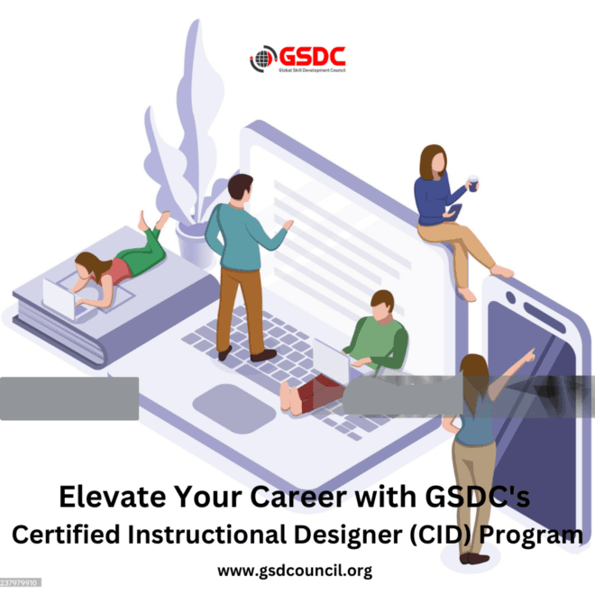 Elevate Your Career with GSDC's Certified Instructional Designer (CID) Program