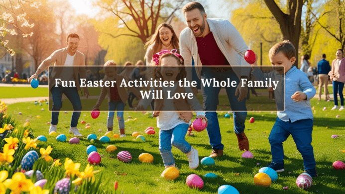 Fun Easter Activities the Whole Family Will Love