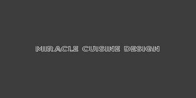 Miracle cuisine design
