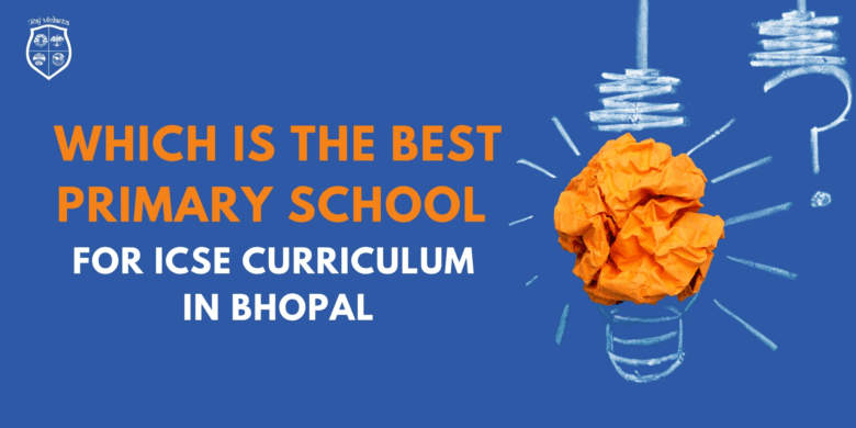Which Is The Best ICSE School For Primary Education In Bhopal?