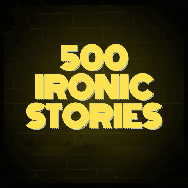 500 Ironic Stories