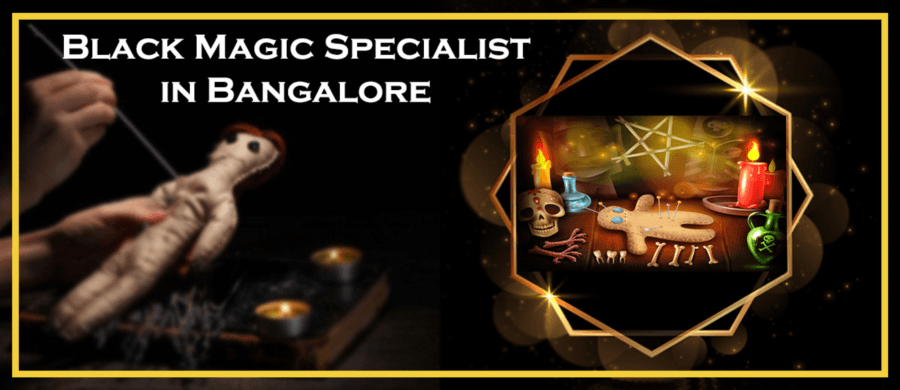 Black Magic Specialist in Bangalore