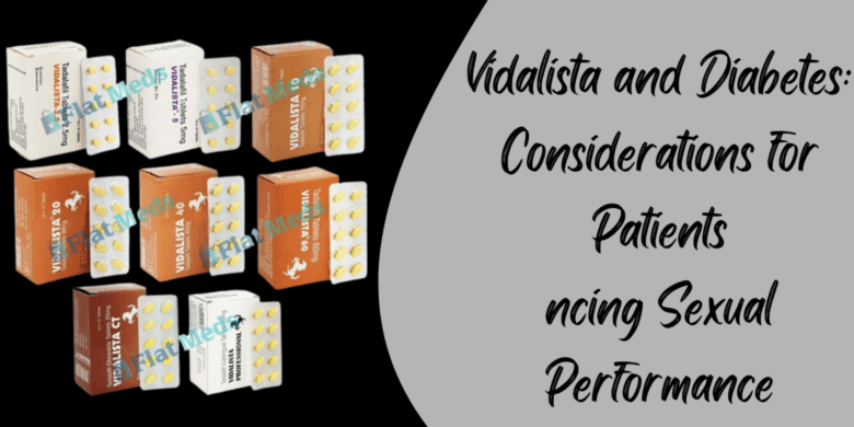 Vidalista and Diabetes: Considerations for Patients