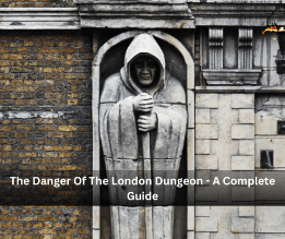 The Danger Of The London Dungeon - A Complete Guide