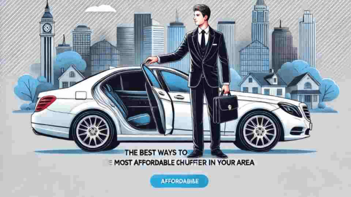 The Best Ways to Locate the Most Affordable Chauffeur in Your Area