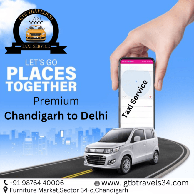 "Experience Excellence: Gtbtravels34's Premium Taxi Service from Chandigarh to Delhi"