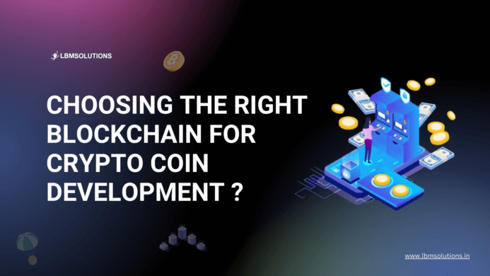 Why Choosing the Right Blockchain for Crypto Coin Development Matters