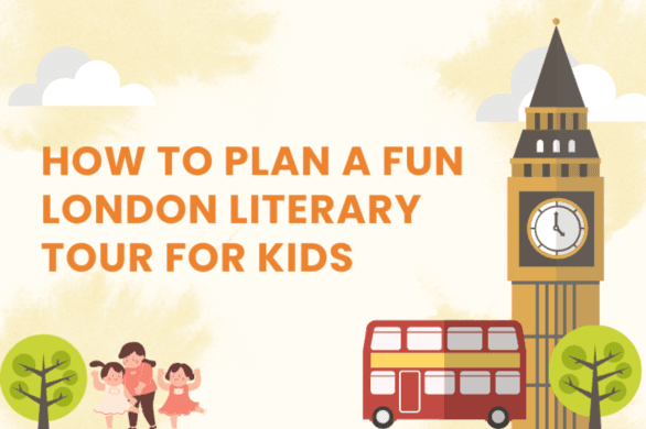 How to Plan a Fun London Literary Tour for Kids