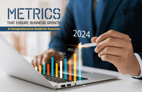 𝐌𝐞𝐭𝐫𝐢𝐜𝐬 𝐓𝐡𝐚𝐭 𝐄𝐧𝐬𝐮𝐫𝐞 𝐁𝐮𝐬𝐢𝐧𝐞𝐬𝐬 𝐆𝐫𝐨𝐰𝐭𝐡: 𝐀 𝐂𝐨𝐦𝐩𝐫𝐞𝐡𝐞𝐧𝐬𝐢𝐯𝐞 𝐆
