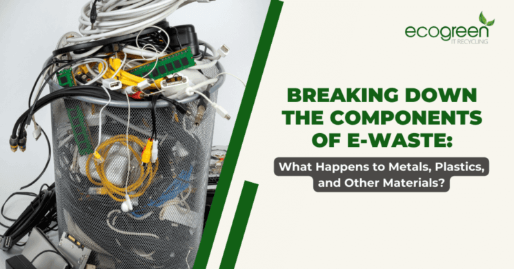Breaking Down the Components of E-Waste: What Happens to Metals, Plastics, and Other Materials?
