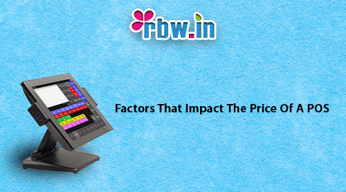 Factors That Impact The Price Of A POS