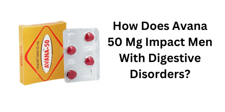 How Does Avana 50 Mg Impact Men With Digestive Disorders?