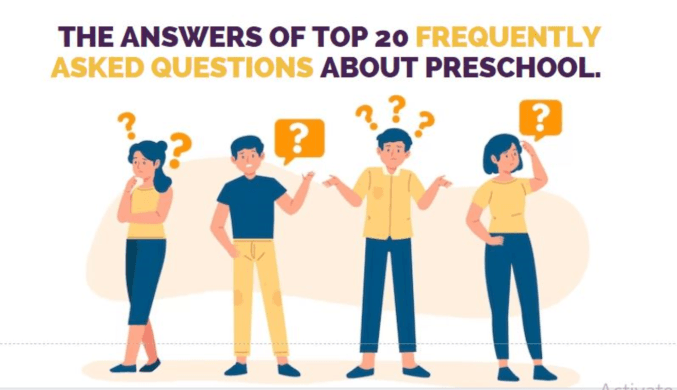 The answers of top 20 frequently asked questions about preschool. 