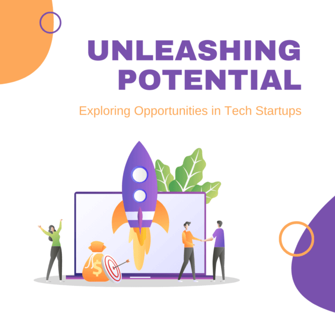 Unleashing Potential: Exploring Opportunities in Tech Startups