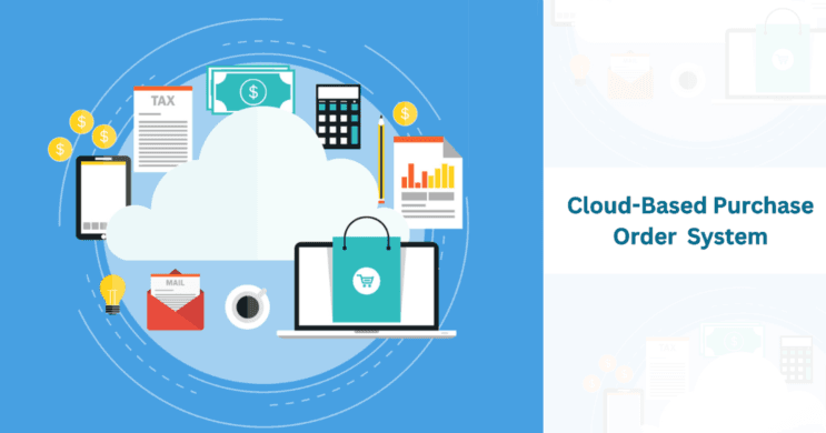 Why Your Business Needs a Cloud-Based Purchase Order System
