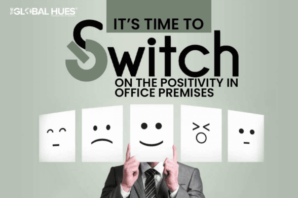 It’s Time To Switch On The Positivity In Office Premises