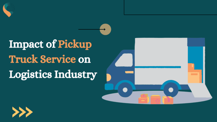 The Impact of Pickup Truck Service on Logistics Industry