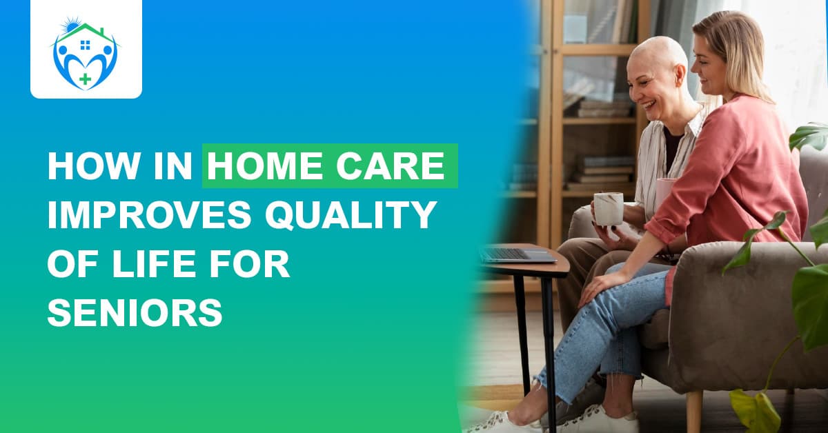 How In-Home Care Improves Quality of Life for Seniors