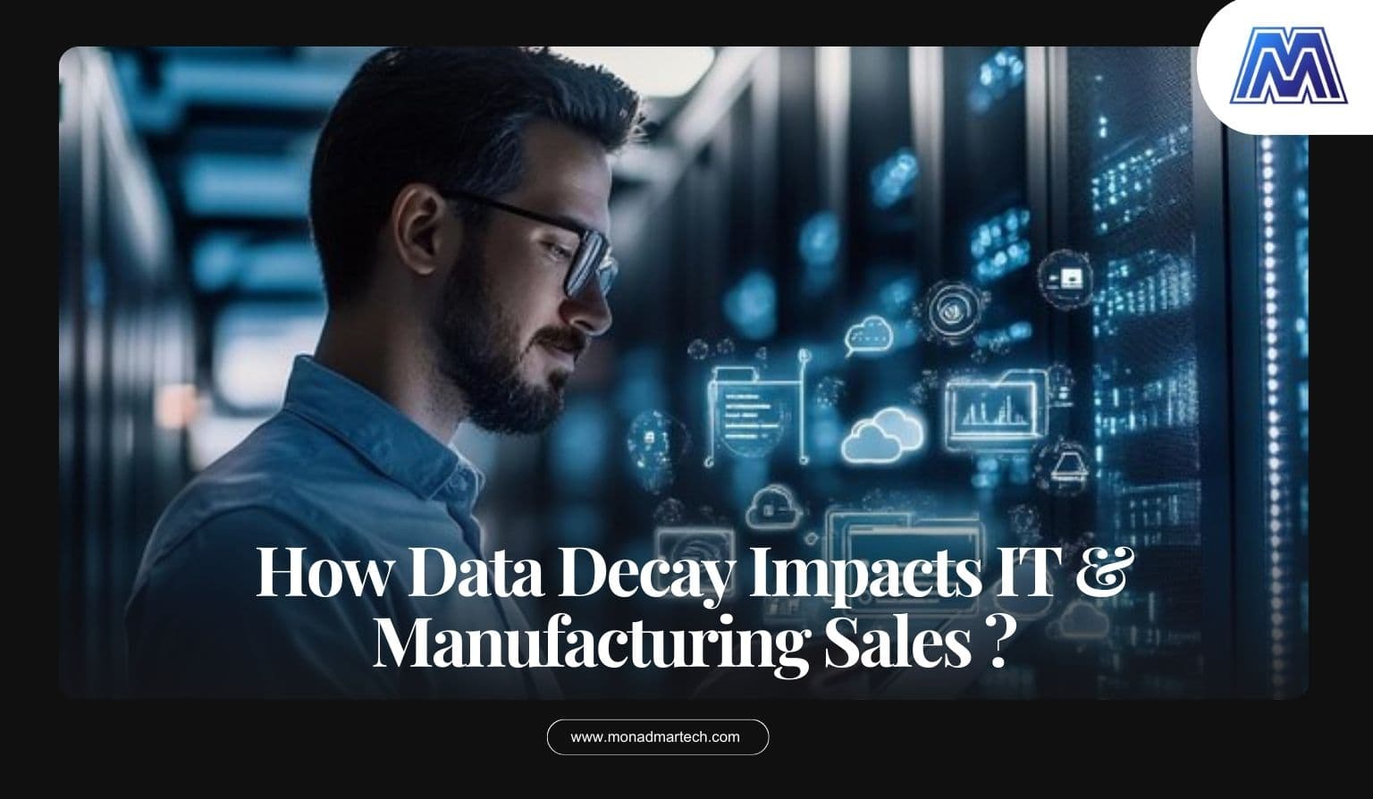 How Data Decay Impacts IT & Manufacturing Sales?