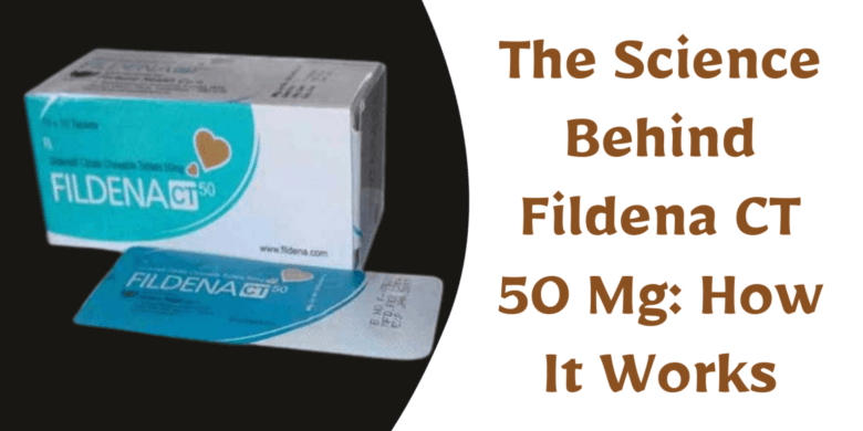 The Science Behind Fildena CT 50 Mg: How It Works