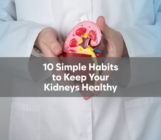 10 Simple Habits to Keep Your Kidneys Healthy