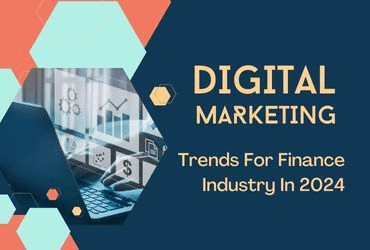 Digital Marketing Trends for the Finance Industry in 2024 