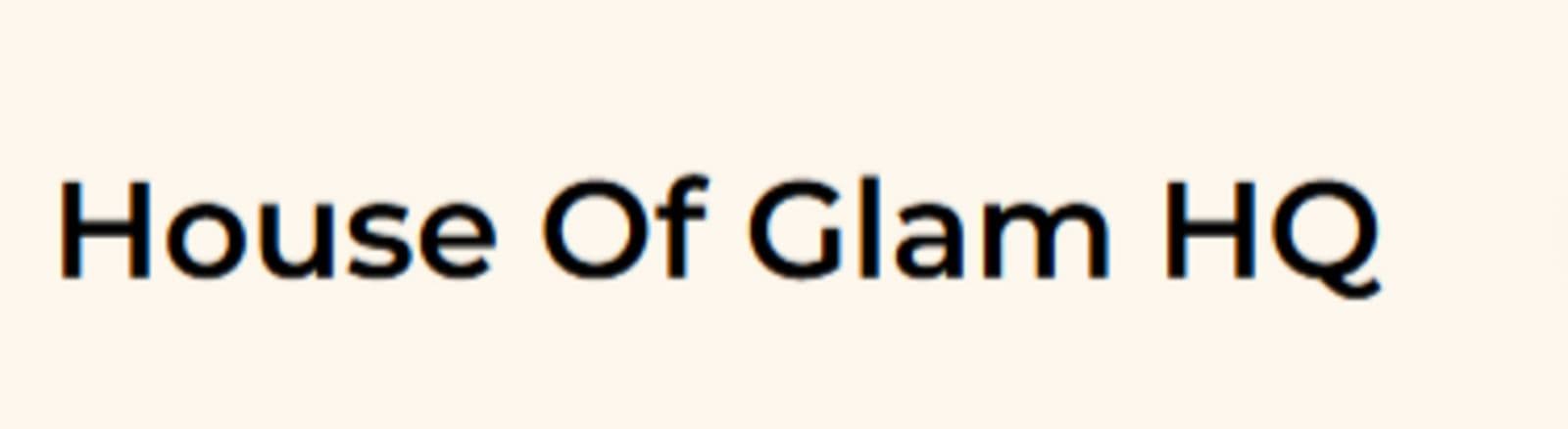 HOUSE OF GLAM HQ
