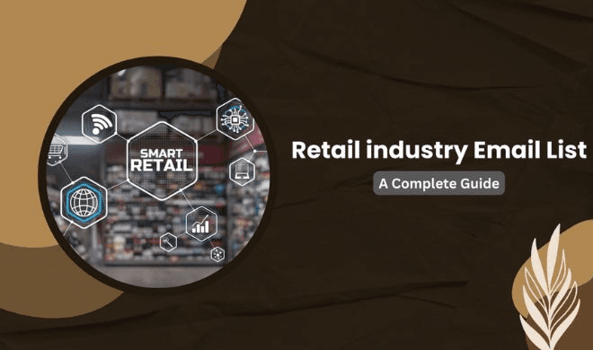 Retail Industry Email List: A Complete Guide