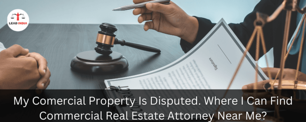My Commercial Property Is Disputed. Where Can I Find Commercial Real Estate Attorney ?