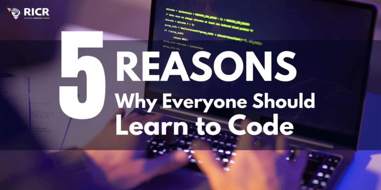 5 Reasons Why Everyone Should Learn to Code