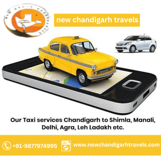 Smooth Rides and Memorable Journeys: Experience Excellence with New Chandigarh Travels Taxi Service
