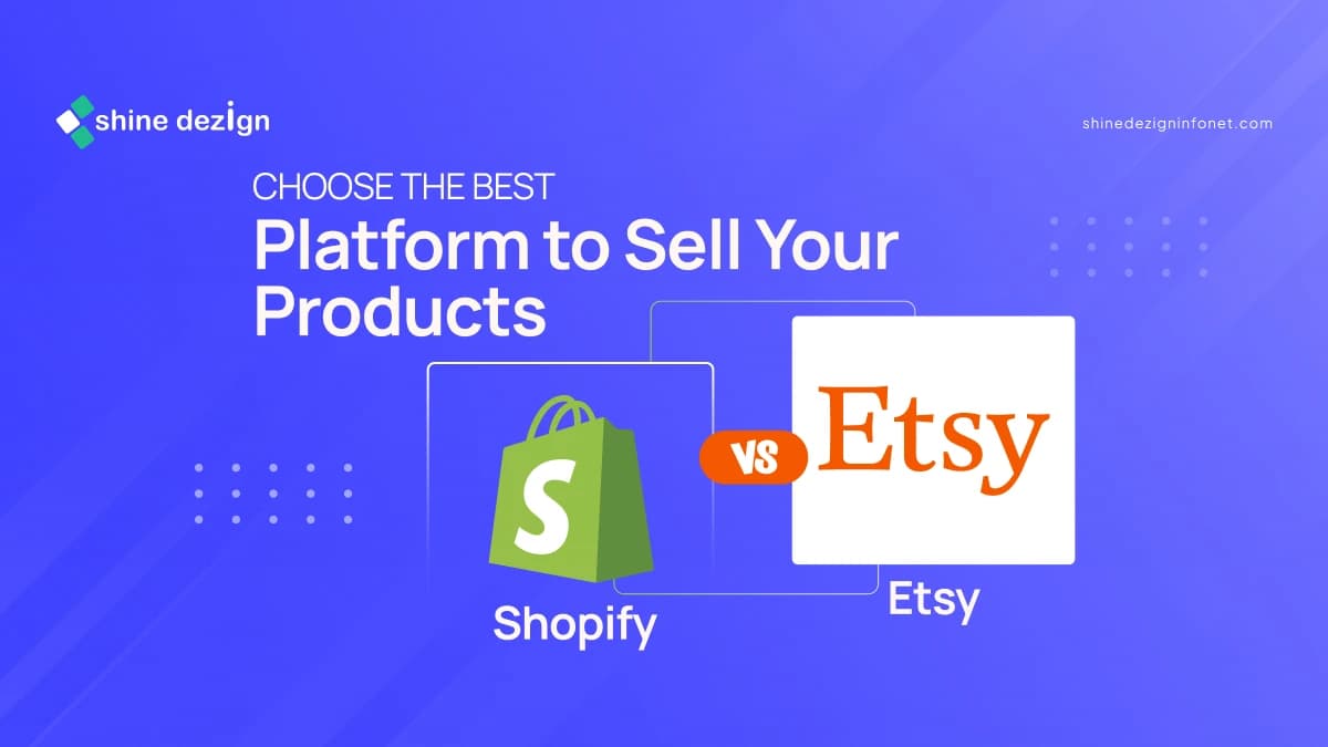 Shopify Vs Etsy? Choose the Best Platform 