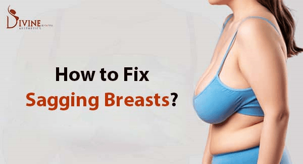 How to Fix Sagging Breasts? Breast Lift Treatment