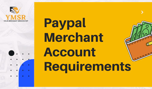 PayPal Merchant Account Requirements