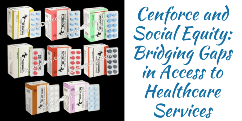 Cenforce and Social Equity: Bridging Gaps in Access to Healthcare Services