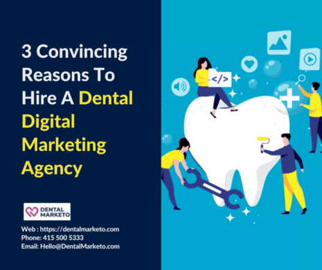 3 Convincing Reasons To Hire A Dental Digital Marketing Agency