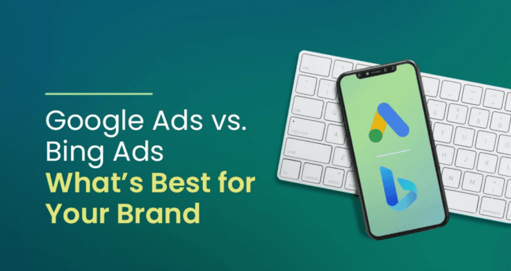 Google Ads vs. Bing Ads What’s Best for Your Brand