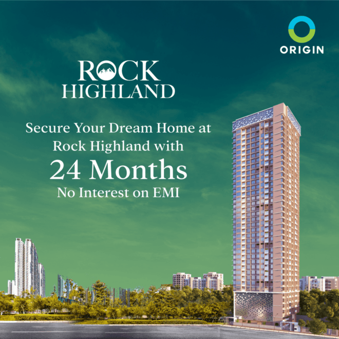 Elevate Your Lifestyle: Secure Your Dream Home at Rock Highland with 24 Months No Interest on EMI