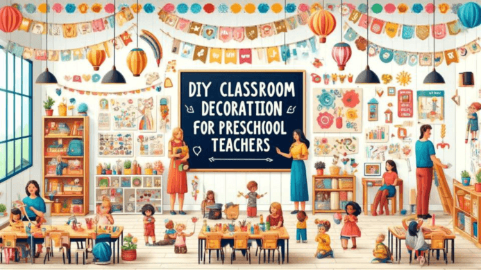 DIY Classroom Decoration Ideas for Preschool Teachers