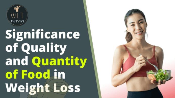 Significance of Quality and Quantity of Food in Weight Loss