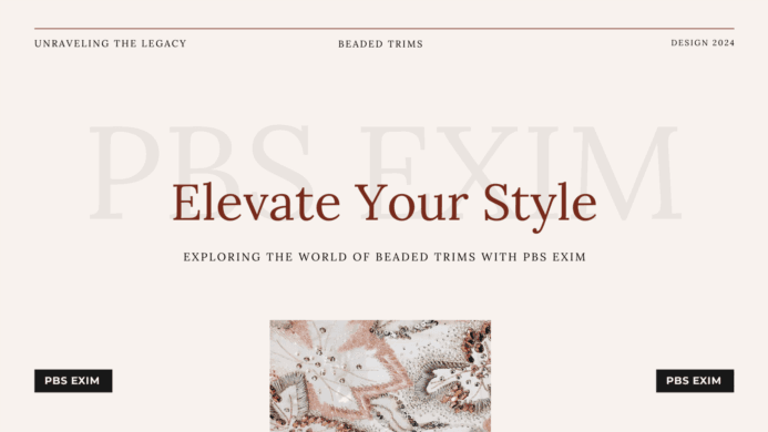 Elevate Your Style: Exploring the World of Beaded Trims with PBS Exim